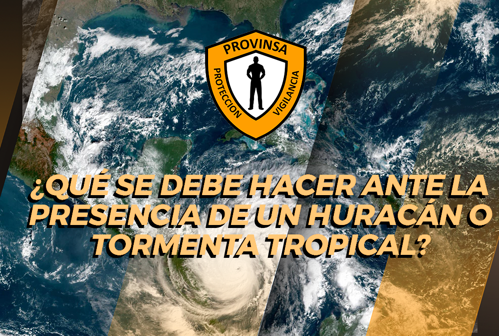 Recomendaciones ante presencia de huracanes o tormentas tropicales.